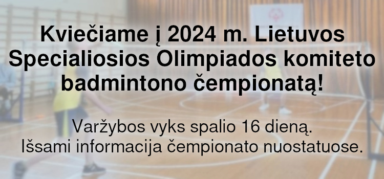 Kviečiame į 2024 m. Lietuvos Specialiosios Olimpiados komiteto badmintono čempionatą! (Nuostatai viduje)