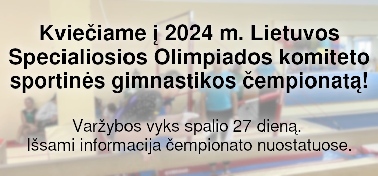 Kviečiame į 2024 m. Lietuvos Specialiosios Olimpiados komiteto sportinės gimnastikos čempionatą! (Nuostatai viduje)