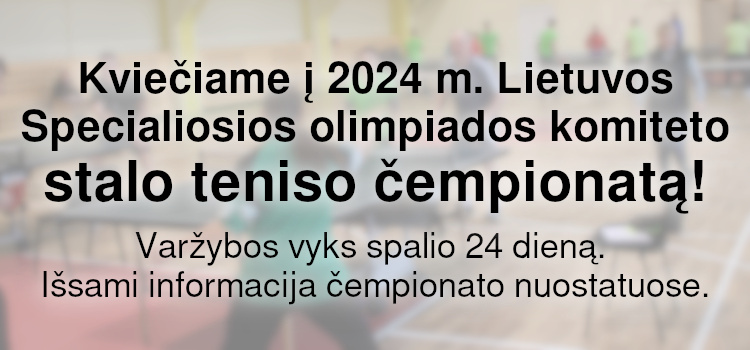 Kviečiame į 2024 m. Lietuvos Specialiosios olimpiados komiteto stalo teniso čempionatą! (Nuostatai viduje)